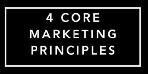 Four Core Marketing Principles