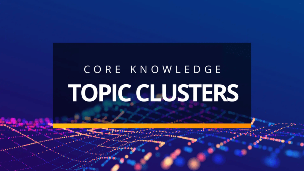 Core Knowledge Topic Clusters