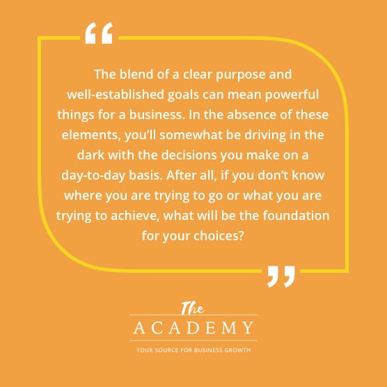 The blend of a clear purpose and well-established goals can mean powerful things for business.