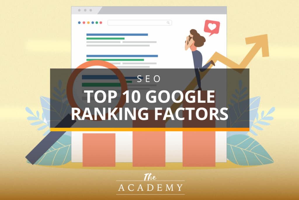 Top 10 Google Ranking Factors | The Academy