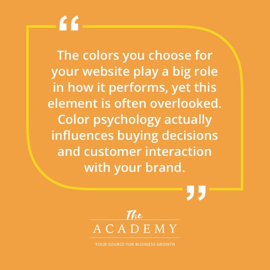 The colors you choose for your website play a big role in how it performs, yet this element is often overlooked. Color psychology actually influences buying decisions and customer interaction with your brand.