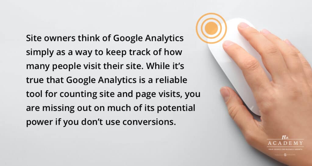 Site owners think of Google Analytics simply as a way to keep track of how may people visit their site.