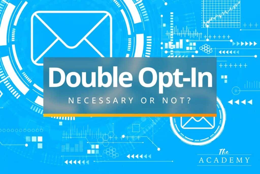 Double Opt-In for Email List Subscription: Necessary or Not?