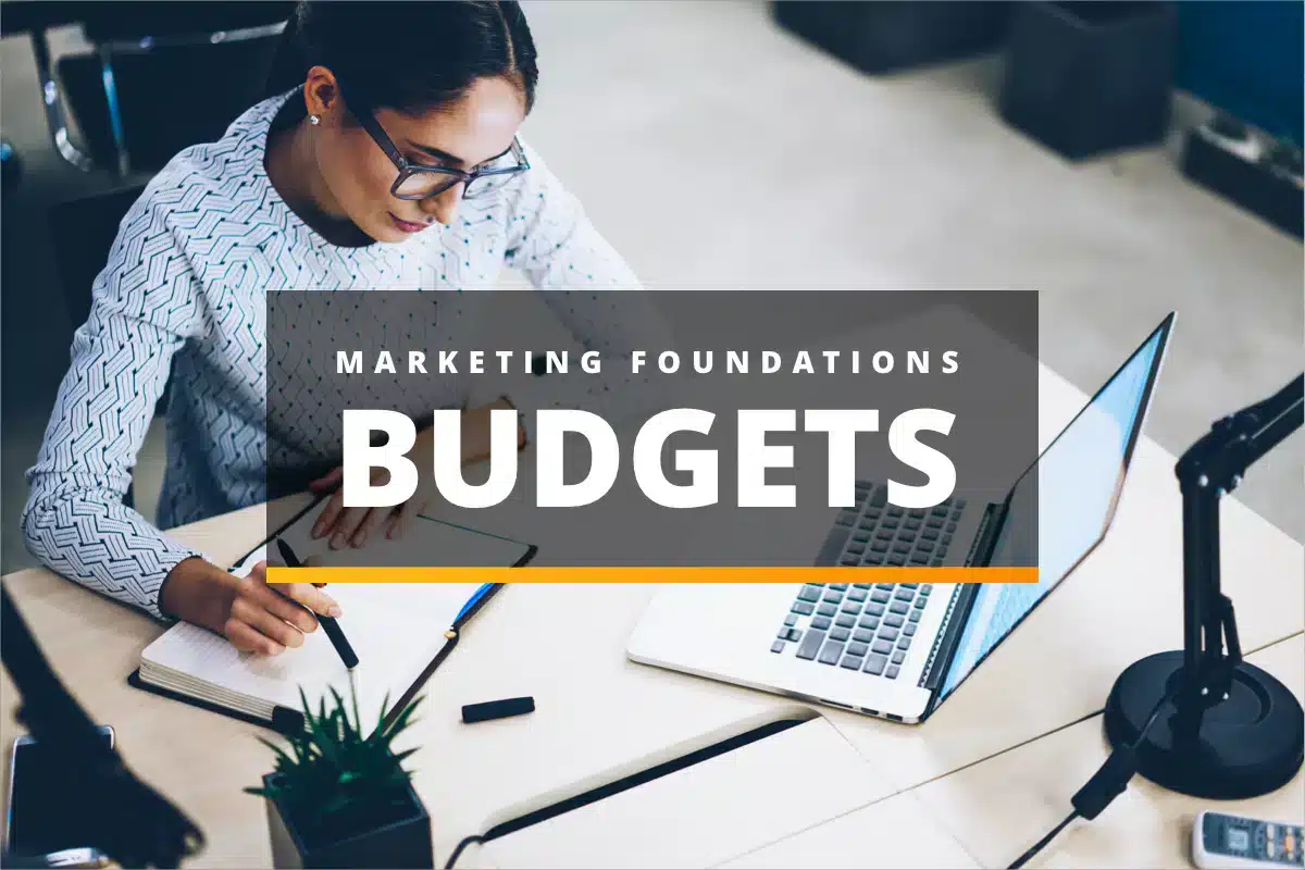 MARKETING FOUNDATIONS: Budgets