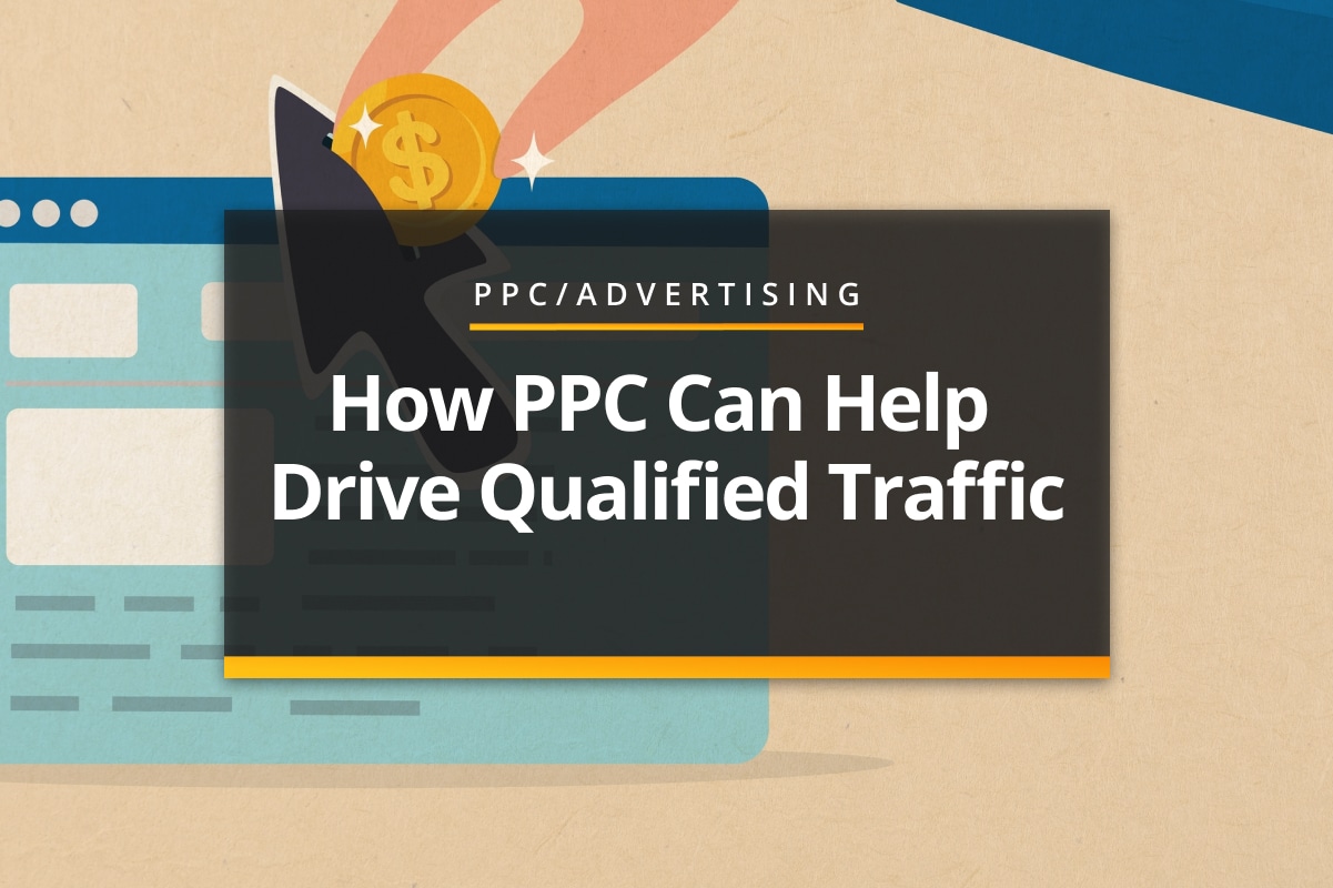 How PPC can help drive qualified traffic