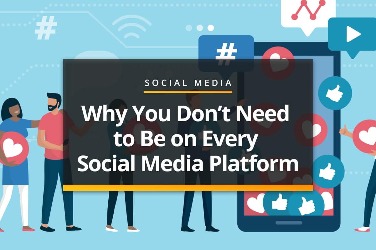 Why you don't need to be on every social platform