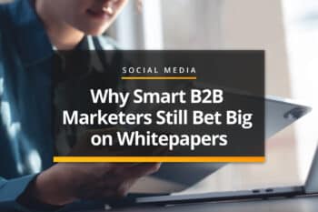 Why smart B2B marketers will bet big on whitepapers