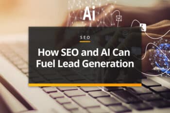 How SEO and I can fuel lead generation