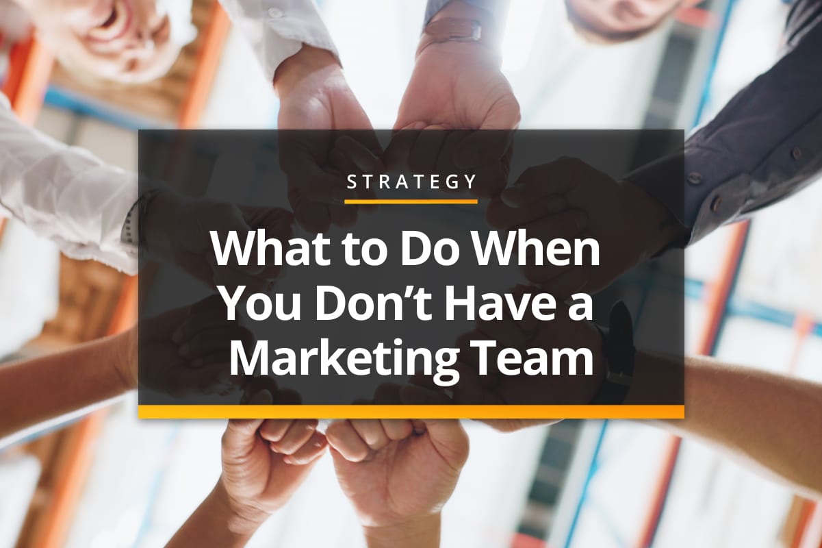 What to do when you don't have a marketing team