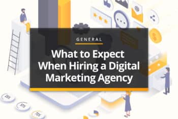 What to expect when hiring a digital marketing agency