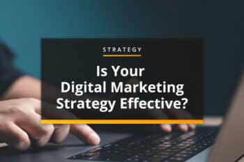 Is your digital marketing strategy effective?