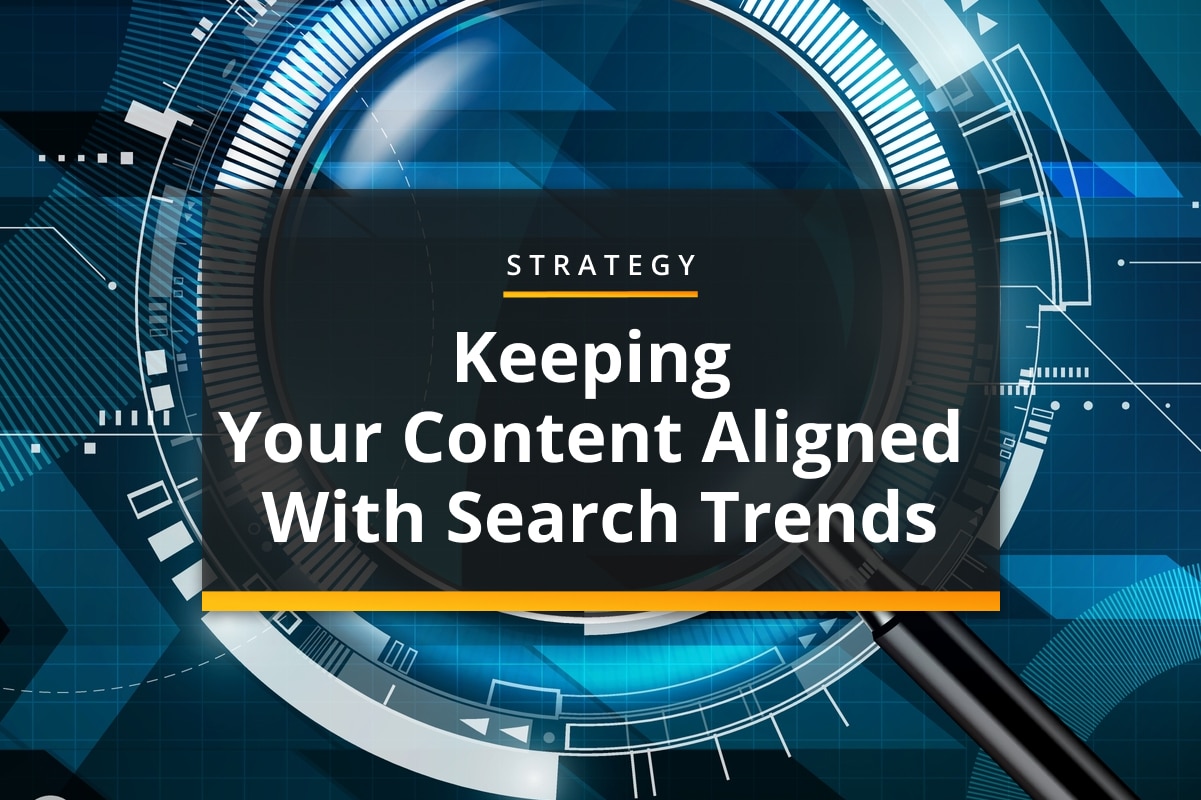 Keeping your content aligned with search trends