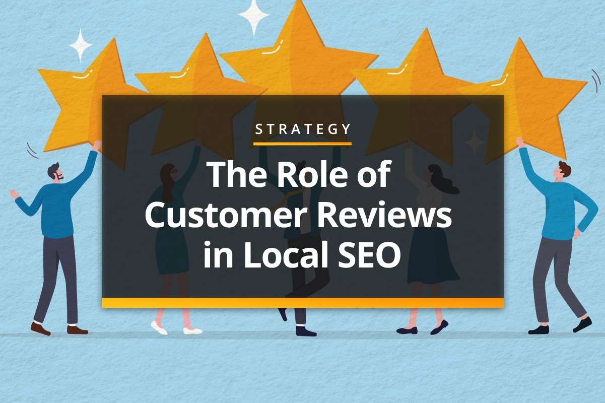 The role of customer reviews in local SEO