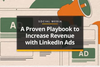 A Proven Playbook to Increase Revenue with LinkedIn Ads