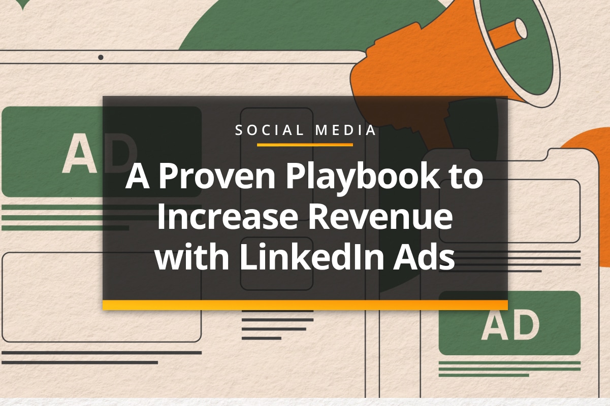 Proven playbook to increase revenue with LinkedIn ads