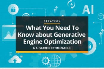 What You Need to Know About Generative Engine Optimization (GEO) & AI Search Optimization