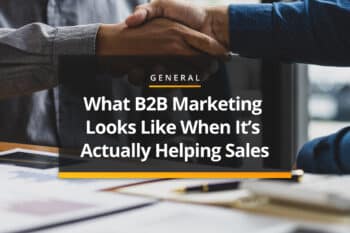 What b2b marketing looks like when it's helping sales