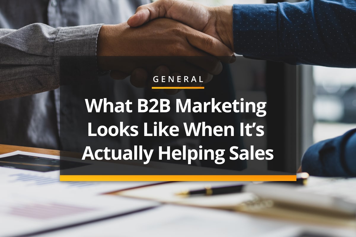 What b2b marketing looks like when it's helping sales