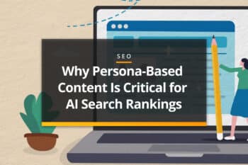 Why Persona-Based Content Is Critical for AI Search Rankings