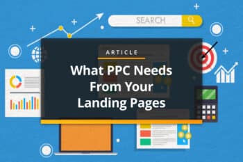 What PPC Needs From Your Landing Pages