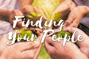 Finding your people