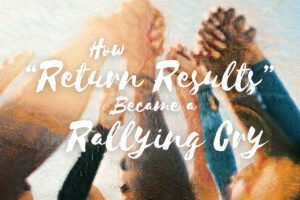 How return results became a rallying cry